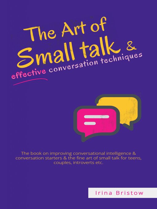 Title details for The Art of Small Talk & Effective Conversation Techniques by Irina Bristow - Available